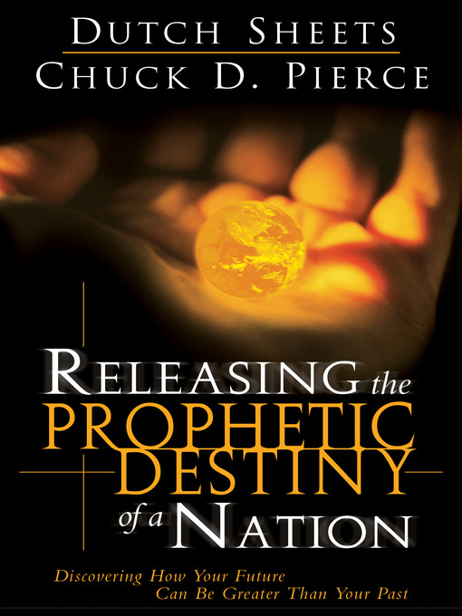 Title details for Releasing the Prophetic Destiny of a Nation by Dr. Chuck Pierce - Available